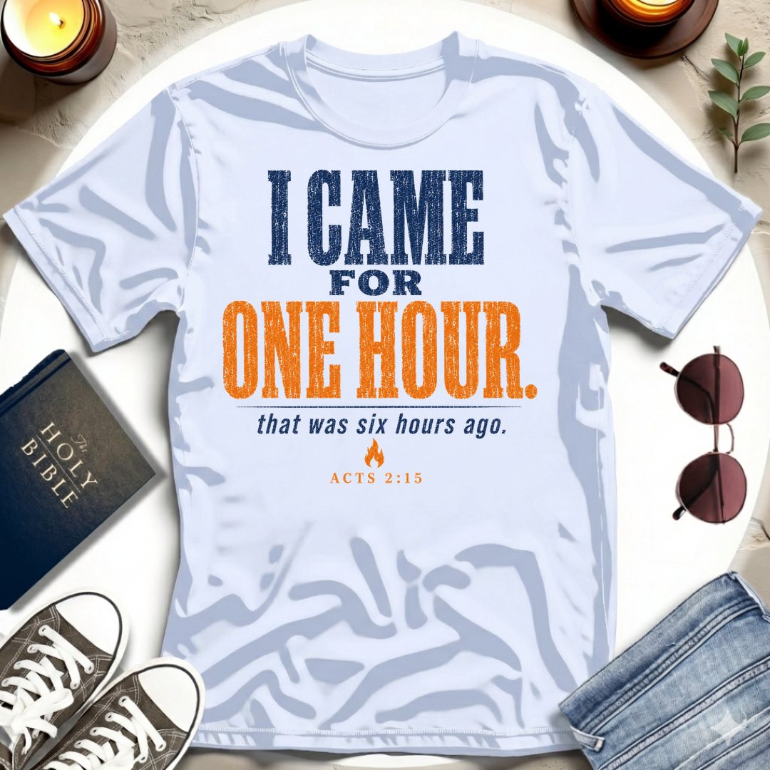 I Came For One Hour T-Shirt