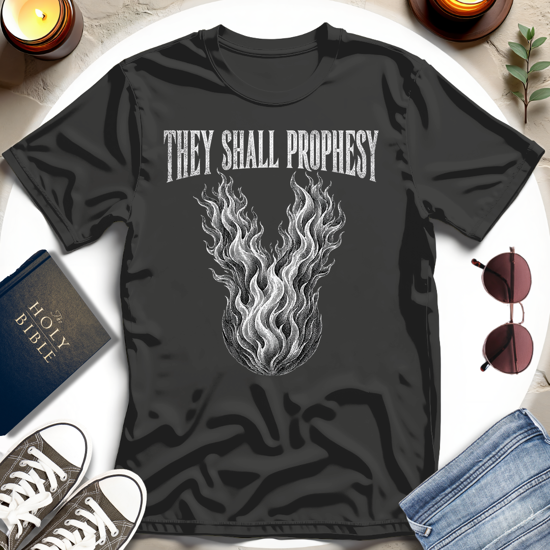 They Shall Prophesy T-Shirt