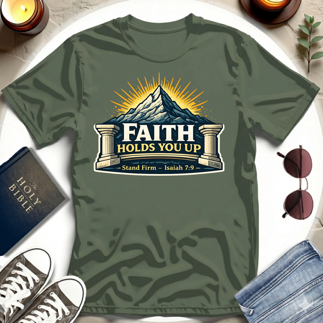 Faith Holds You Up T-Shirt