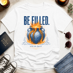 Be Filled, Overflowing T-Shirt