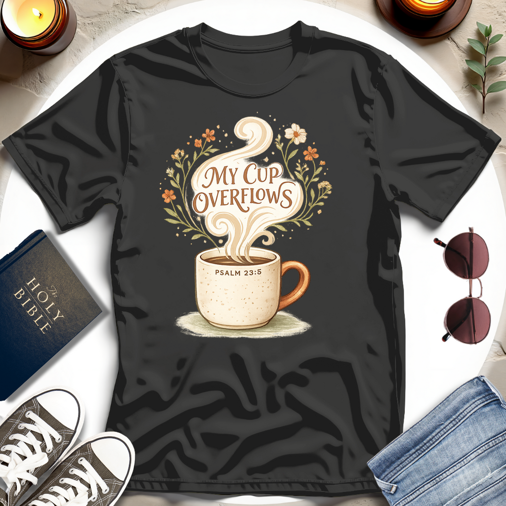 My Cup Overflows T-Shirt