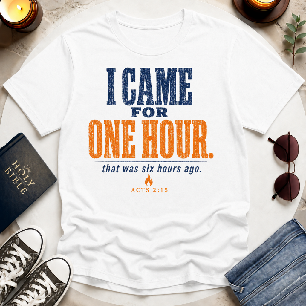 I Came For One Hour T-Shirt