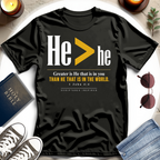 He GREATER THAN he T-Shirt