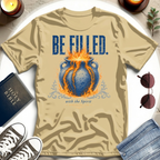 Be Filled, Overflowing T-Shirt