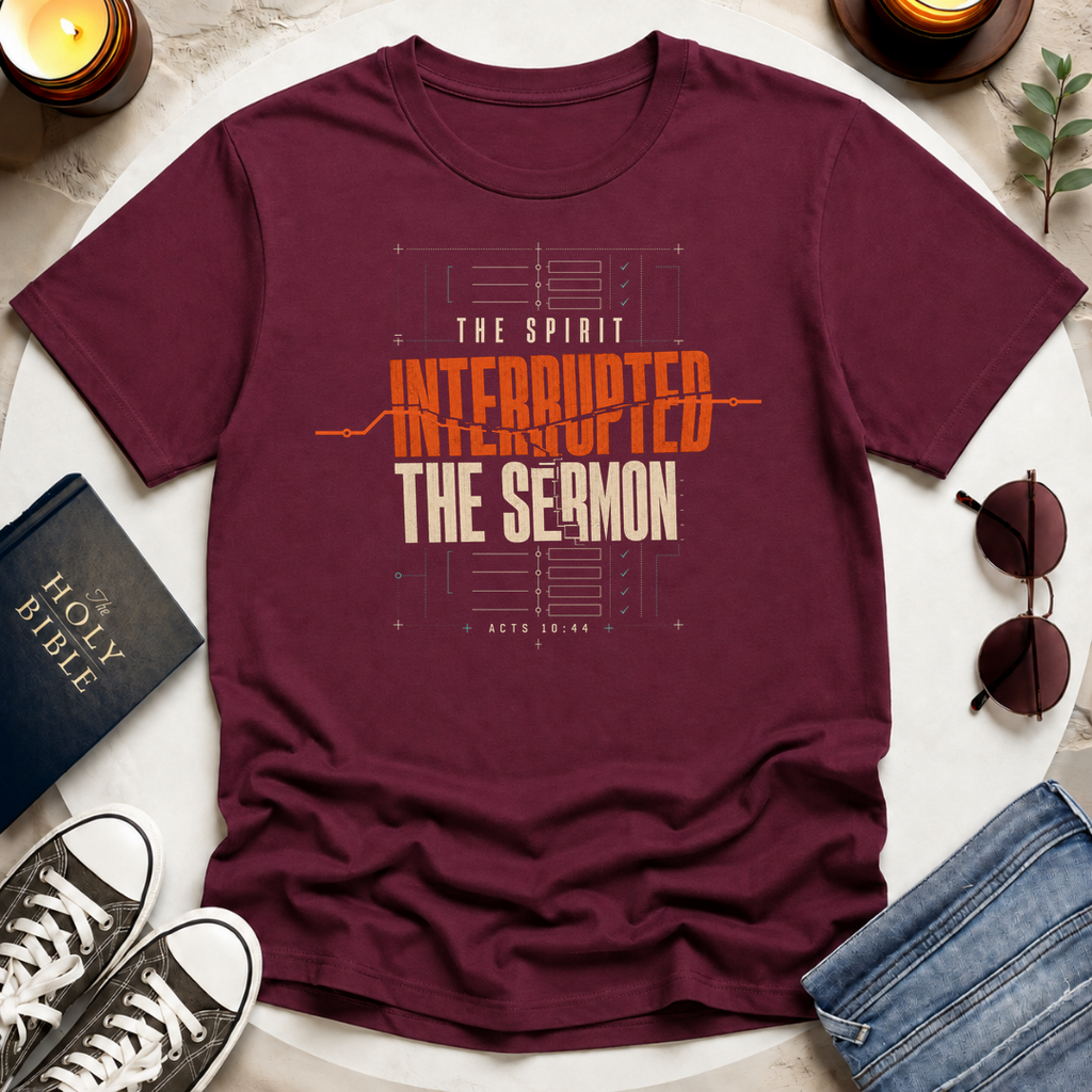 The Spirit Interrupted the Sermon T-Shirt