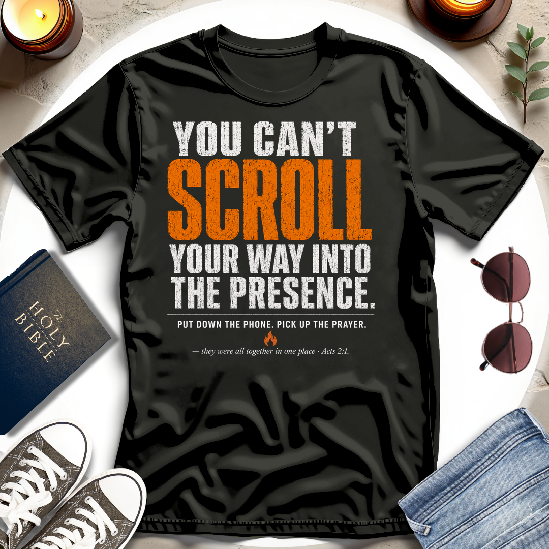 You Can't Scroll T-Shirt