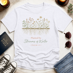 Planted by Streams of Water T-Shirt