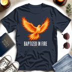 Baptized In Fire T-Shirt