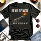 He Will Baptize You T-Shirt