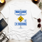 Road Closed-Detour-Macedonia T-Shirt