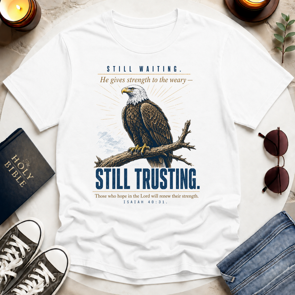 Still Waiting. Still Trusting. T-Shirt