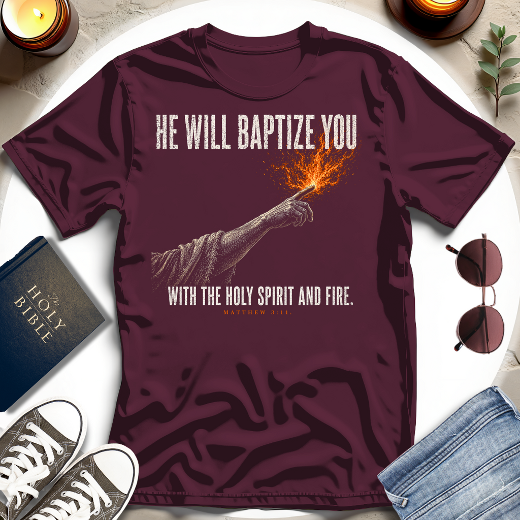 He Will Baptize You T-Shirt
