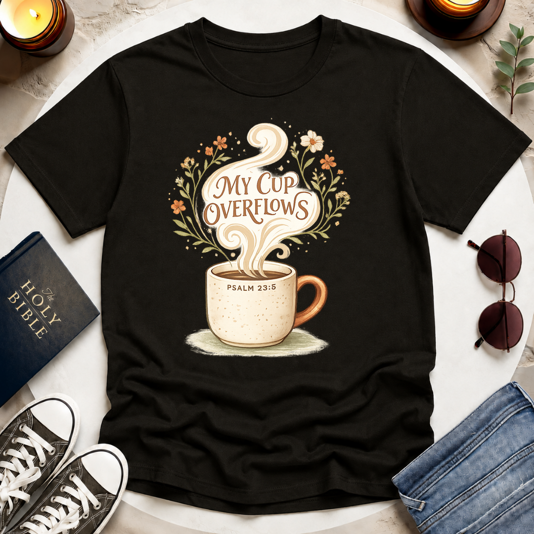 My Cup Overflows T-Shirt