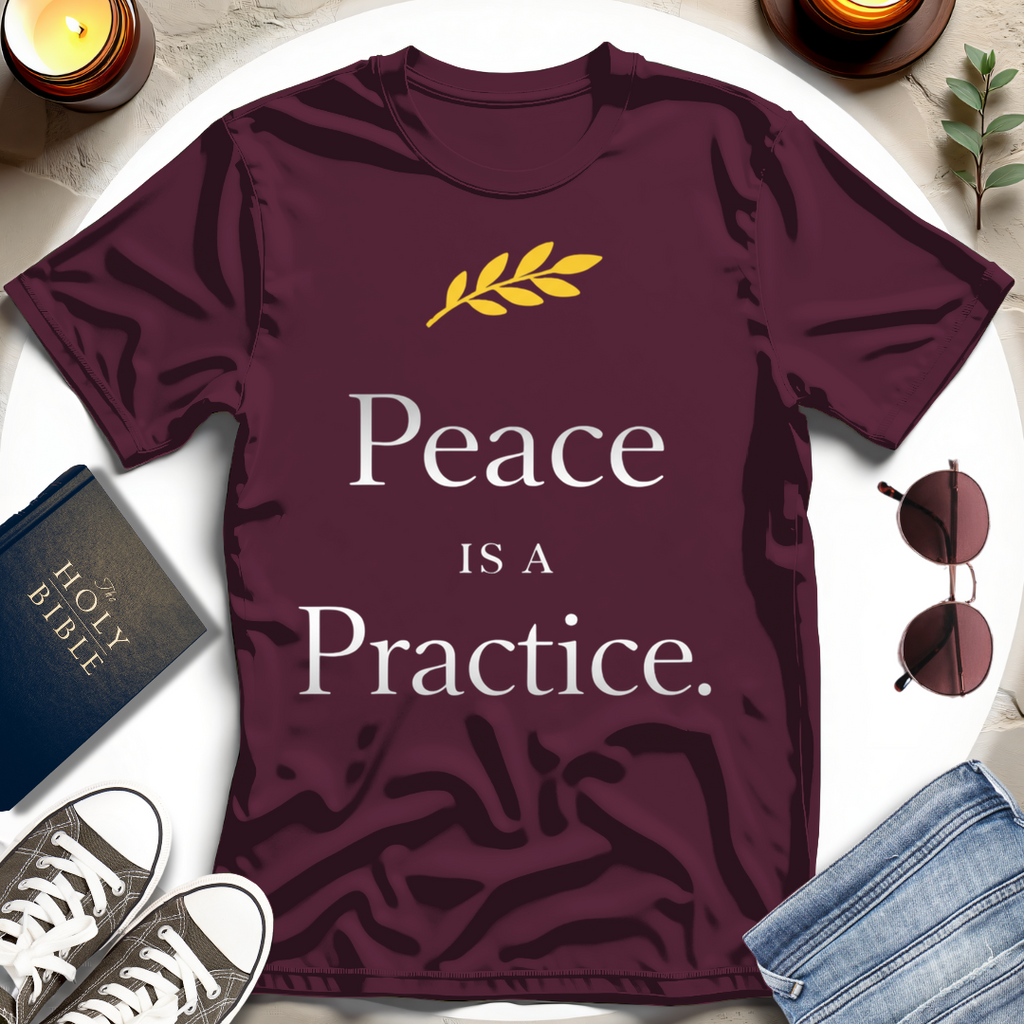 Peace Is a Practice I T-Shirt