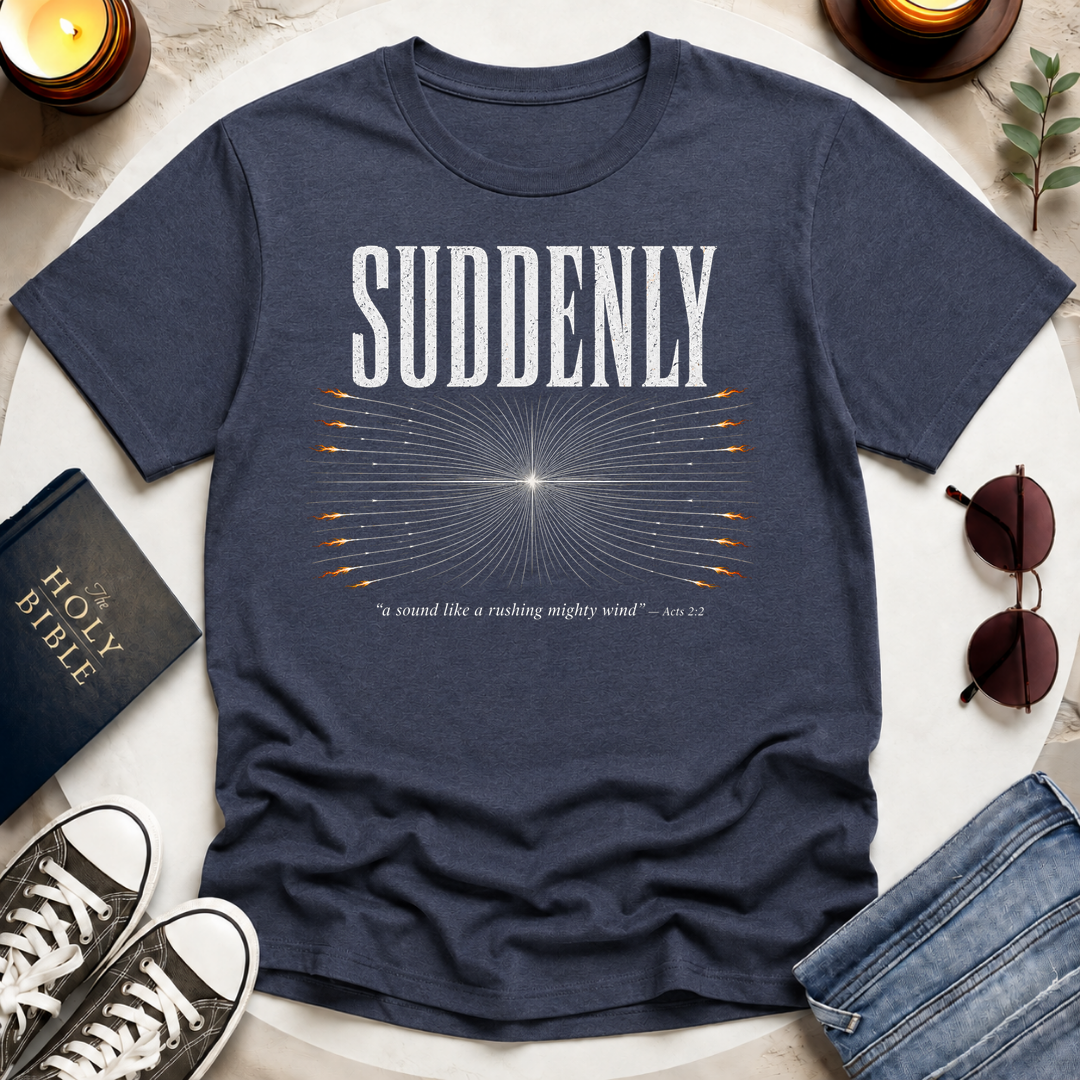 Suddenly, A Sound T-Shirt