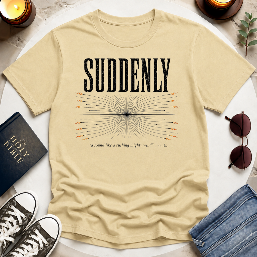 Suddenly, A Sound T-Shirt