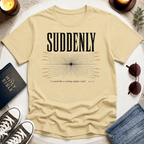 Suddenly, A Sound T-Shirt