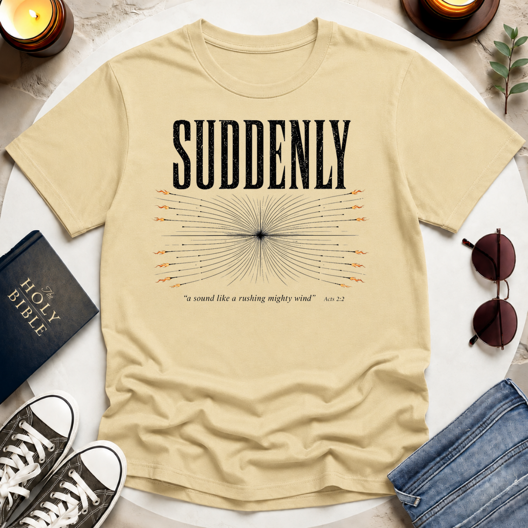 Suddenly, A Sound T-Shirt