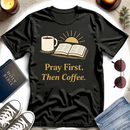 Pray First Then Coffee T-Shirt