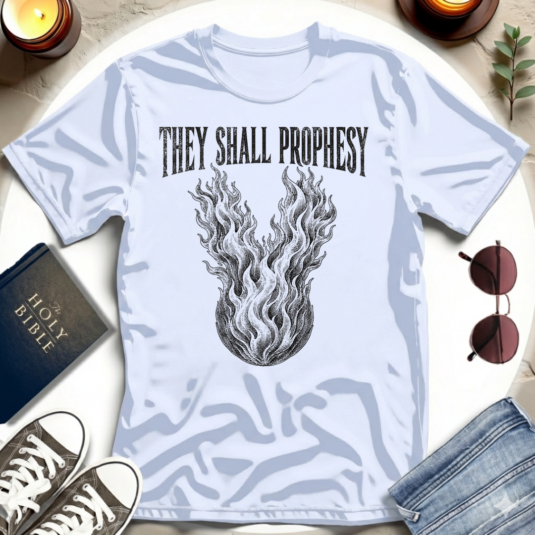 They Shall Prophesy T-Shirt