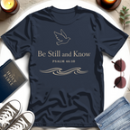Be Still T-Shirt