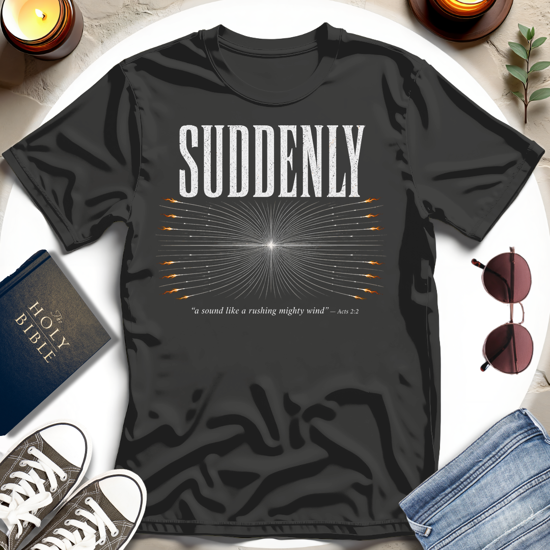 Suddenly, A Sound T-Shirt