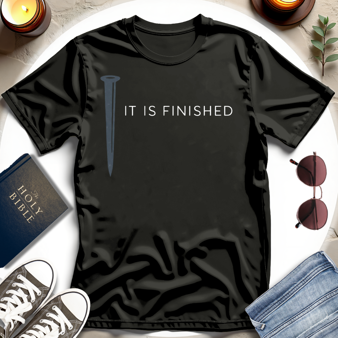 It Is Finished T-Shirt