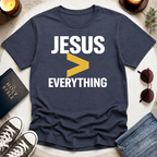 JESUS GREATER THAN EVERYTHING T-Shirt