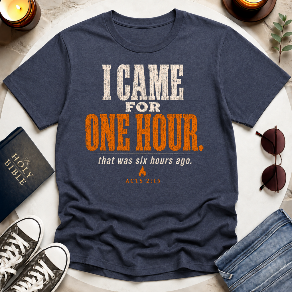 I Came For One Hour T-Shirt