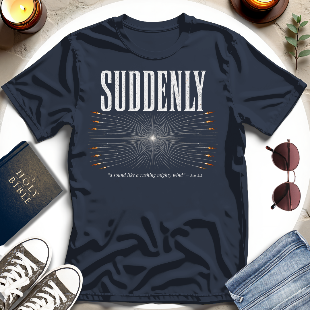 Suddenly, A Sound T-Shirt
