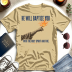 He Will Baptize You T-Shirt