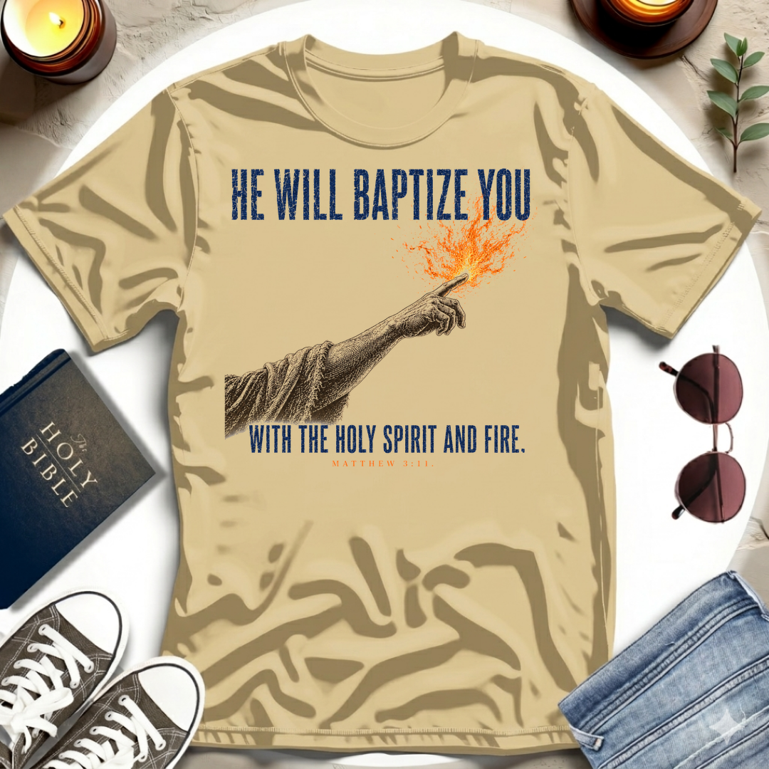He Will Baptize You T-Shirt