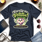 Turnip the Praise T-Shirt