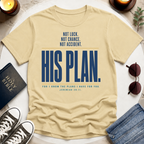 His Plan Not Luck T-Shirt