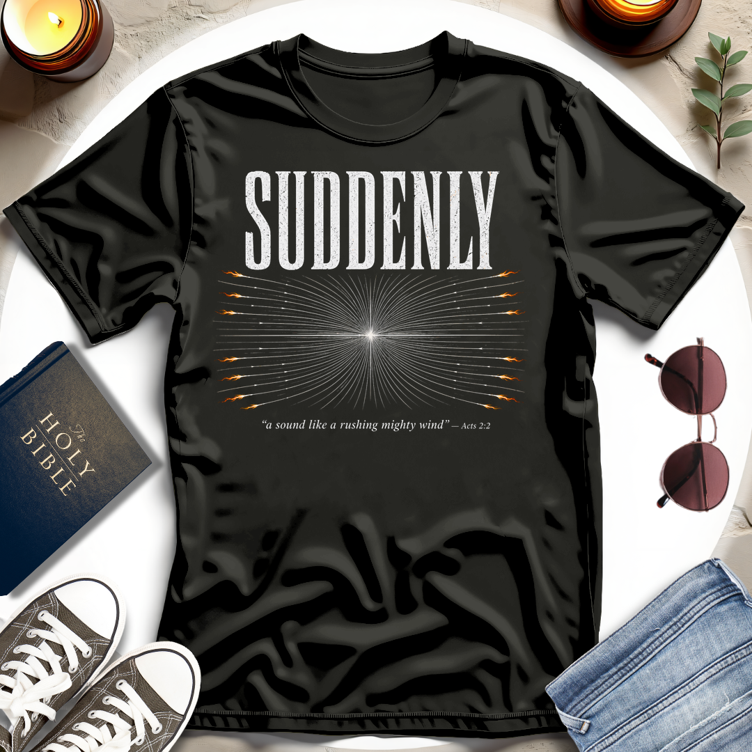 Suddenly, A Sound T-Shirt