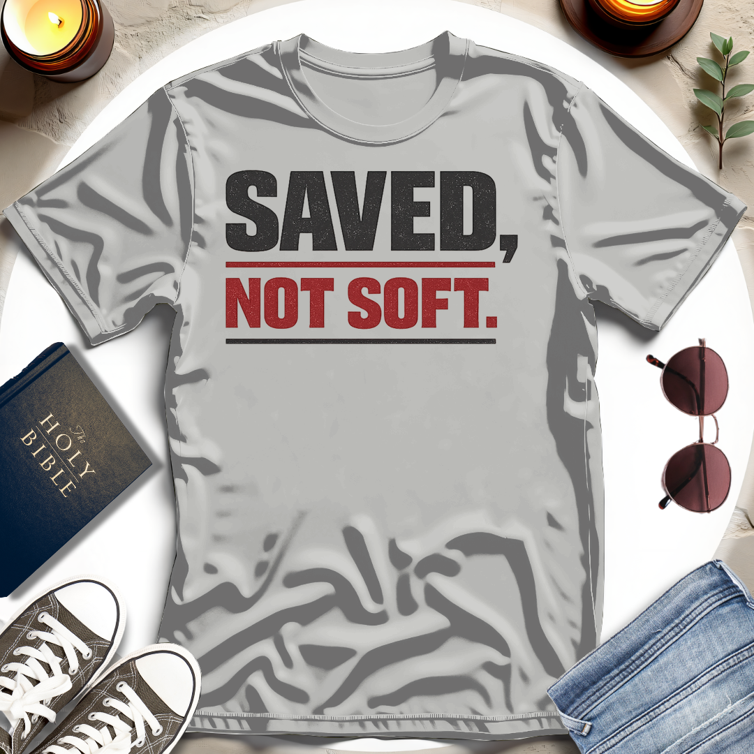 Saved Not Soft T-Shirt