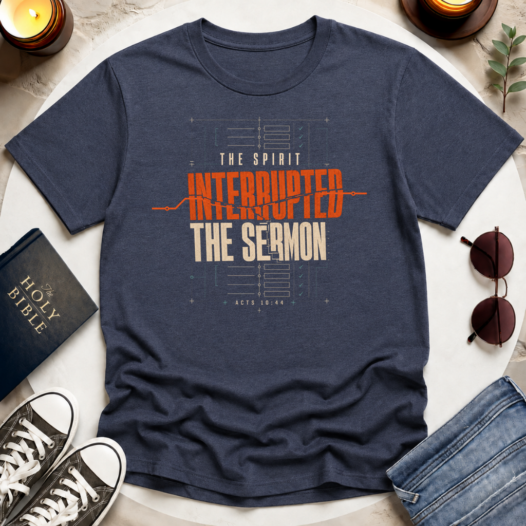 The Spirit Interrupted the Sermon T-Shirt