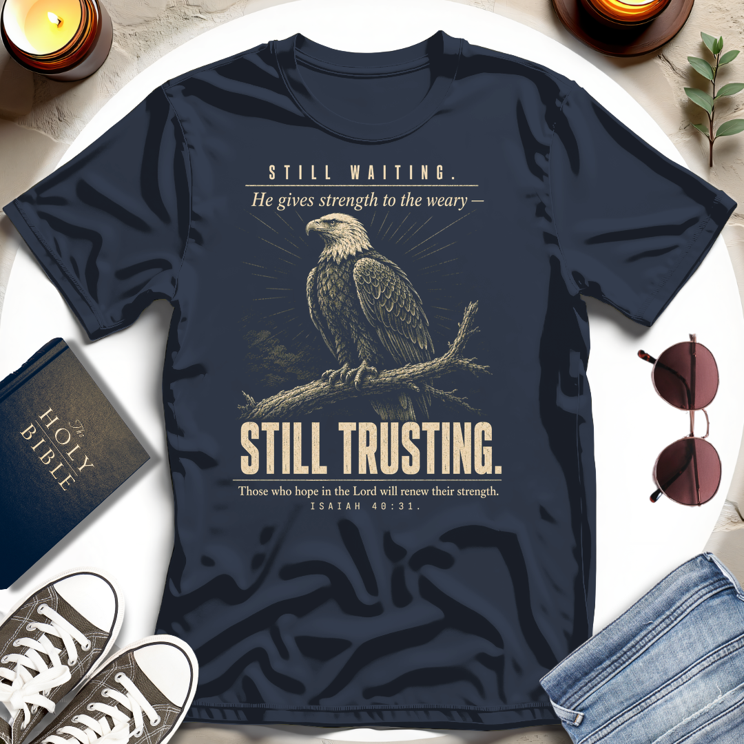 Still Waiting. Still Trusting. T-Shirt