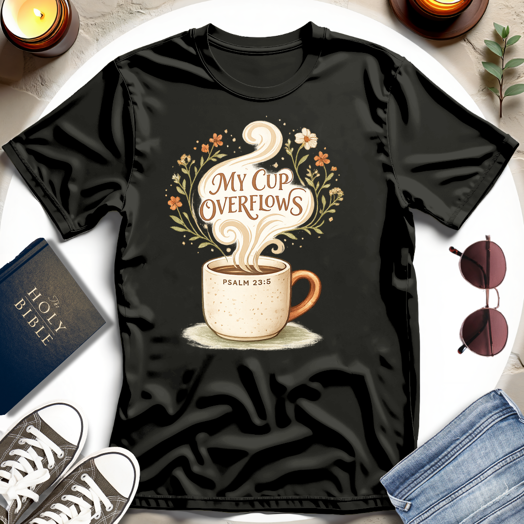 My Cup Overflows T-Shirt