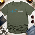 Still Here. Still Loved T-Shirt