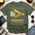 Greater Is He T-Shirt