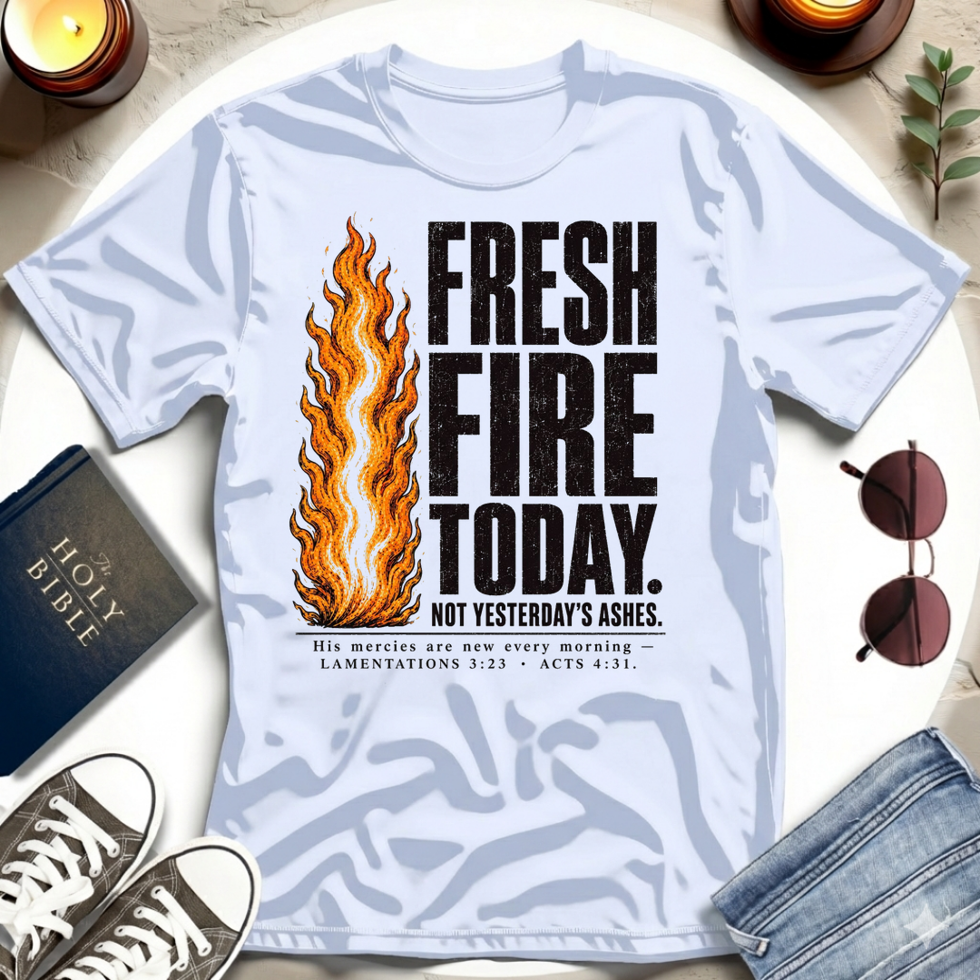 Fresh Fire Today T-Shirt