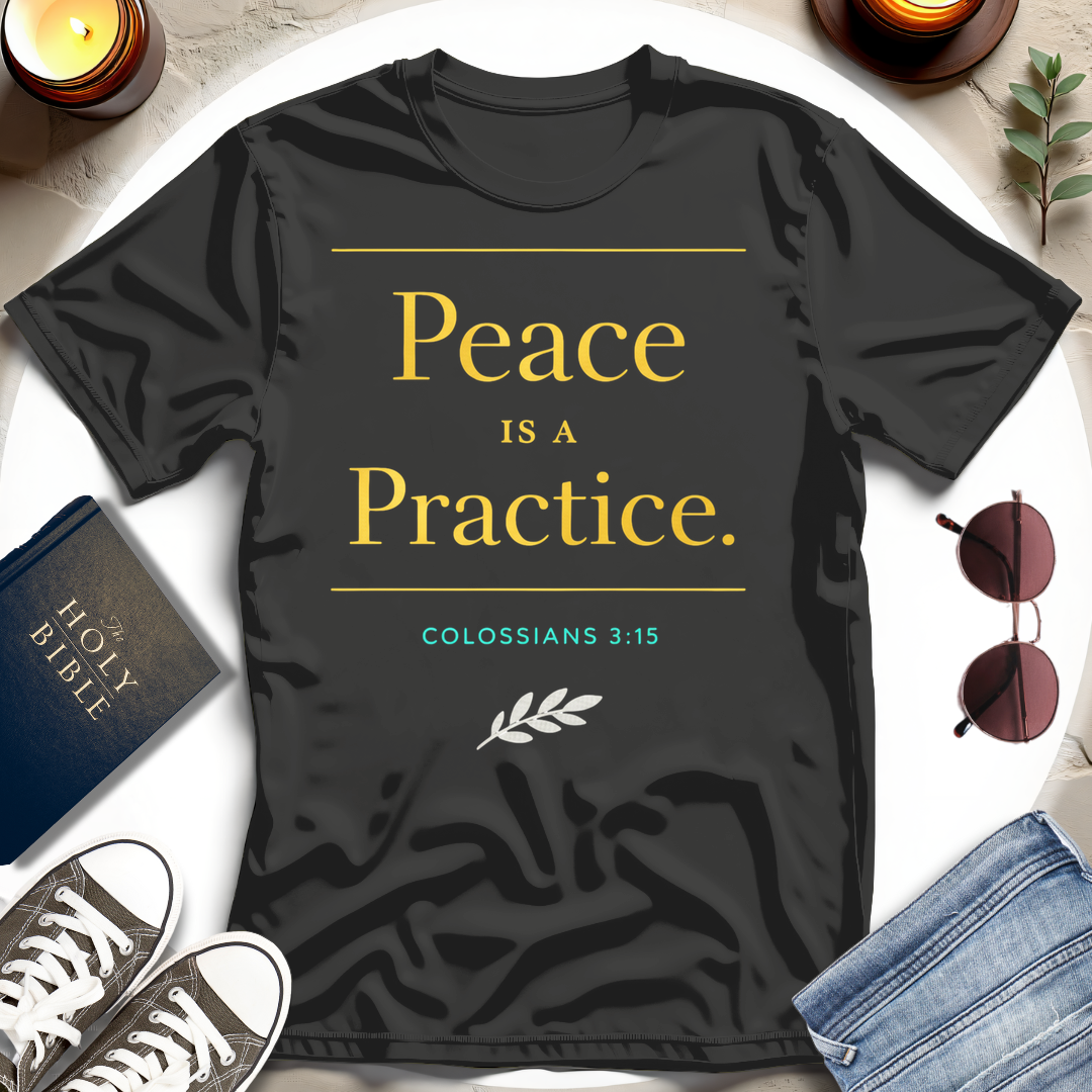 Peace Is a Practice T-Shirt