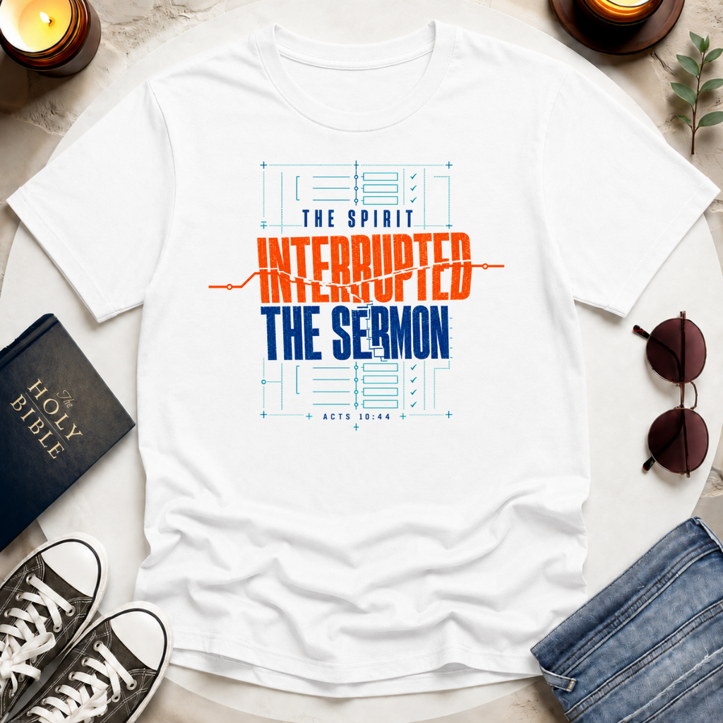The Spirit Interrupted the Sermon T-Shirt