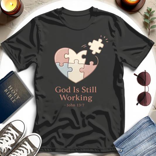 God Is Still Working T-Shirt