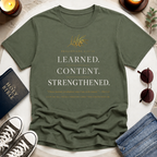 Learned. Content. Strengthened. T-Shirt