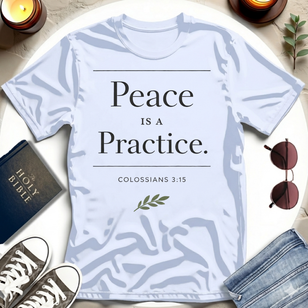 Peace Is a Practice T-Shirt