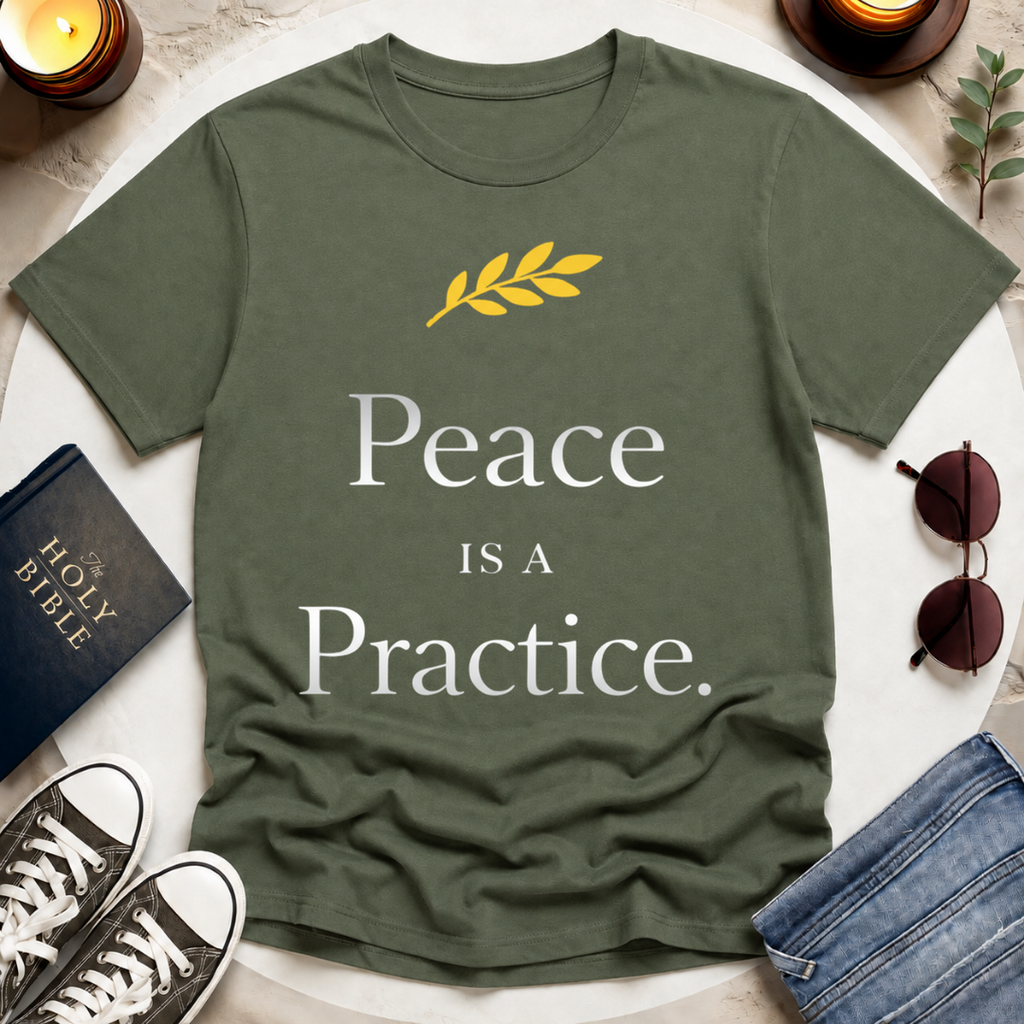 Peace Is a Practice I T-Shirt