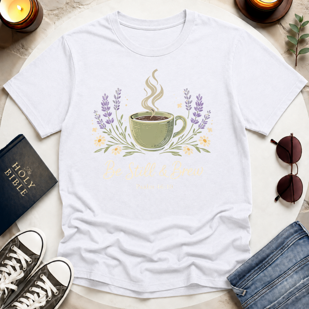 BE STILL & BREW T-Shirt