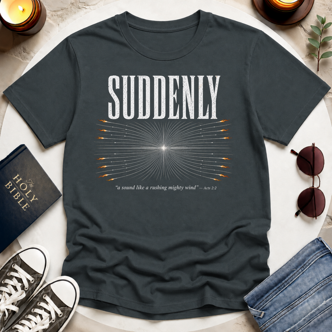 Suddenly, A Sound T-Shirt
